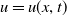 u equals u left parenthesis x comma t right parenthesis