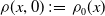 rho left parenthesis x comma 0 right parenthesis colon equals rho 0 left parenthesis x right parenthesis