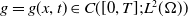 g equals g left parenthesis x comma t right parenthesis element of upper C left parenthesis left bracket 0 comma upper T right bracket semicolon upper L squared left parenthesis normal upper Omega right parenthesis right parenthesis