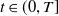 t element of left parenthesis 0 comma upper T right bracket
