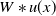 upper W asterisk u left parenthesis x right parenthesis