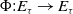 normal upper Phi colon upper E Subscript tau Baseline right arrow upper E Subscript tau Baseline