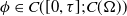 phi element of upper C left parenthesis left bracket 0 comma tau right bracket semicolon upper C left parenthesis normal upper Omega right parenthesis right parenthesis