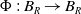 normal upper Phi colon upper B Subscript upper R Baseline right arrow upper B Subscript upper R Baseline