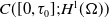 upper C left parenthesis left bracket 0 comma tau 0 right bracket semicolon upper H Superscript 1 Baseline left parenthesis normal upper Omega right parenthesis right parenthesis