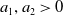 a 1 comma a 2 greater than 0