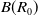 upper B left parenthesis upper R 0 right parenthesis