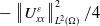 minus StartMetric upper U Subscript x x Superscript epsilon Baseline EndMetric Subscript upper L squared left parenthesis normal upper Omega right parenthesis Superscript 2 divided by 4
