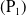 left parenthesis upper P Subscript 1 Baseline right parenthesis