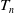upper T Subscript n