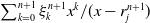 sigma summation Underscript k equals 0 Overscript n plus 1 Endscripts xi Subscript k Superscript n plus 1 Baseline x Superscript k divided by left parenthesis x minus r Subscript j Superscript n plus 1 Baseline right parenthesis
