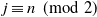 j identical to n left parenthesis mod 2 right parenthesis