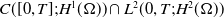 upper C left parenthesis left bracket 0 comma upper T right bracket semicolon upper H Superscript 1 Baseline left parenthesis normal upper Omega right parenthesis right parenthesis intersection upper L squared left parenthesis 0 comma upper T semicolon upper H squared left parenthesis normal upper Omega right parenthesis right parenthesis