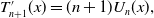 upper T prime Subscript n plus 1 Baseline left parenthesis x right parenthesis equals left parenthesis n plus 1 right parenthesis upper U Subscript n Baseline left parenthesis x right parenthesis comma