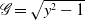 script upper G equals StartRoot y squared minus 1 EndRoot