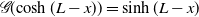 script upper G left parenthesis hyperbolic cosine left parenthesis upper L minus x right parenthesis right parenthesis equals hyperbolic sine left parenthesis upper L minus x right parenthesis