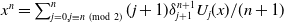 x Superscript n Baseline equals sigma summation Underscript j equals 0 comma j identical to n left parenthesis mod 2 right parenthesis Overscript n Endscripts left parenthesis j plus 1 right parenthesis delta Subscript j plus 1 Superscript n plus 1 Baseline upper U Subscript j Baseline left parenthesis x right parenthesis divided by left parenthesis n plus 1 right parenthesis