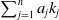 sigma summation Underscript j equals 1 Overscript n Endscripts a Subscript j Baseline k Subscript j