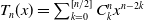 upper T Subscript n Baseline left parenthesis x right parenthesis equals sigma summation Underscript k equals 0 Overscript left bracket n divided by 2 right bracket Endscripts upper C Subscript k Superscript n Baseline x Superscript n minus 2 k