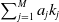 sigma summation Underscript j equals 1 Overscript upper M Endscripts a Subscript j Baseline k Subscript j
