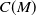 upper C left parenthesis upper M right parenthesis