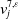 v Subscript j Superscript 7 comma epsilon