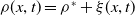 rho left parenthesis x comma t right parenthesis equals rho Superscript asterisk Baseline plus xi left parenthesis x comma t right parenthesis