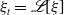 xi Subscript t Baseline equals script upper L left bracket xi right bracket