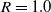 upper R equals 1.0