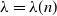 lamda equals lamda left parenthesis n right parenthesis