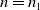 n equals n 1