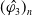 left parenthesis ModifyingAbove phi 3 With caret right parenthesis Subscript n