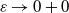 epsilon right arrow 0 plus 0