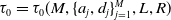 tau 0 equals tau 0 left parenthesis upper M comma left brace a Subscript j Baseline comma d Subscript j Baseline right brace Subscript j equals 1 Superscript upper M Baseline comma upper L comma upper R right parenthesis