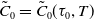 ModifyingAbove upper C With tilde Subscript 0 Baseline equals ModifyingAbove upper C With tilde Subscript 0 Baseline left parenthesis tau 0 comma upper T right parenthesis