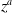 z Superscript a