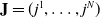 bold upper J equals left parenthesis j Superscript 1 Baseline comma ellipsis comma j Superscript upper N Baseline right parenthesis
