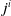 j Superscript i