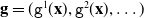 bold g equals left parenthesis monospace g Superscript 1 Baseline left parenthesis bold x right parenthesis comma monospace g squared left parenthesis bold x right parenthesis comma ellipsis right parenthesis