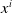 x Superscript i