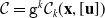 script upper C equals monospace g Superscript k Baseline script upper C Subscript k Baseline left parenthesis bold x comma left bracket bold u right bracket right parenthesis