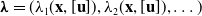 bold italic lamda equals left parenthesis lamda 1 left parenthesis bold x comma left bracket bold u right bracket right parenthesis comma lamda 2 left parenthesis bold x comma left bracket bold u right bracket right parenthesis comma ellipsis right parenthesis