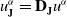u Subscript bold upper J Superscript alpha Baseline equals bold upper D Subscript bold upper J Baseline u Superscript alpha