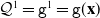 script upper Q Superscript 1 Baseline equals monospace g Superscript 1 Baseline equals monospace g left parenthesis bold x right parenthesis