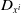 upper D Subscript x Sub Superscript i