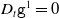 upper D Subscript t Baseline monospace g Superscript 1 Baseline equals 0