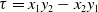 tau equals x 1 y 2 minus x 2 y 1