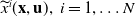 ModifyingAbove x With tilde Superscript i Baseline left parenthesis bold x comma bold u right parenthesis comma i equals 1 comma ellipsis upper N