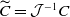 upper C overtilde equals script upper J Superscript negative 1 Baseline upper C