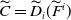 upper C overtilde equals ModifyingAbove upper D With tilde Subscript i Baseline left parenthesis upper F overtilde Superscript i Baseline right parenthesis